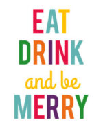 Eat Drink and be Merry